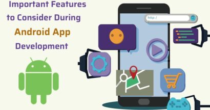 3 important features that you should consider during the android app development