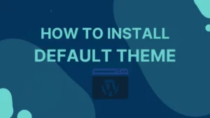 How To Install Default Theme