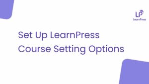 Set Up LearnPress Course Setting Options