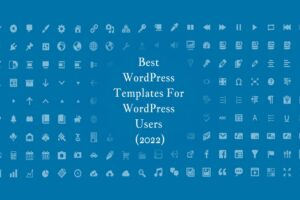 best wordpress templates for wordpress users 2022