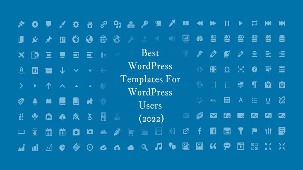 best wordpress templates for wordpress users 2022
