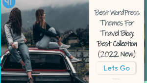 best wordpress themes for travel blogs best collection 2022