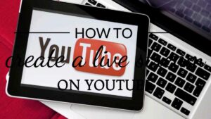 How to Create Live Stream on YouTube