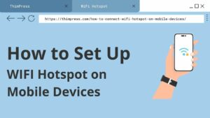 How to Set Up WIFI Hotspot on Mobile Devices