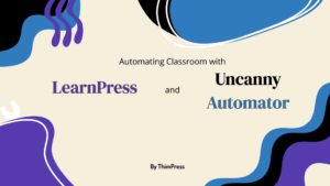 automating classroom with learnpress and uncanny automator