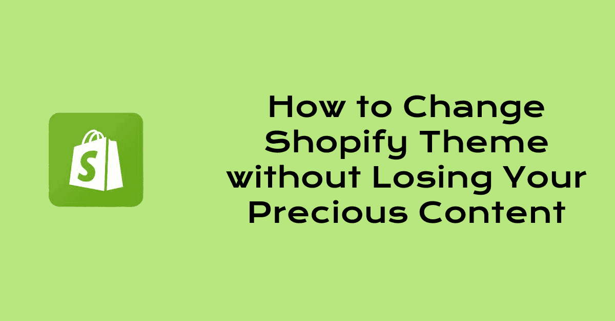 How To Change Shopify Theme Without Losing Content 2023 