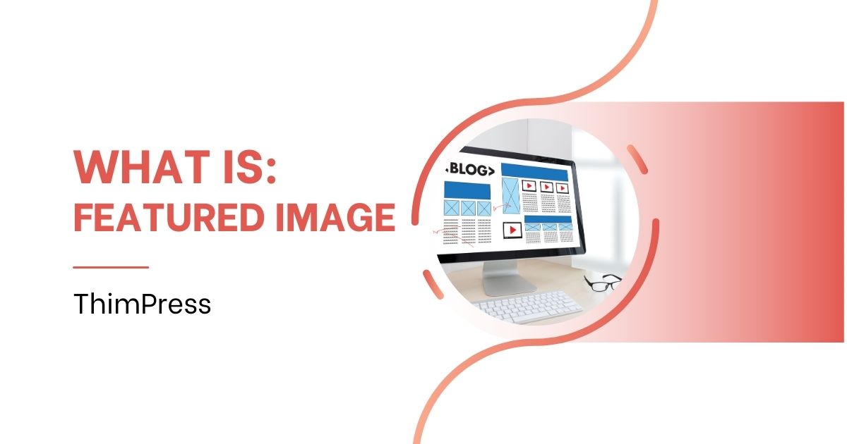 What is a Featured Image? Choose The Best One for 2025