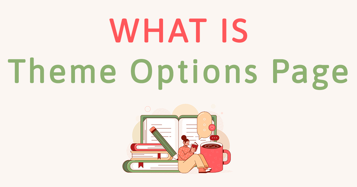 What is Theme Options Page? Useful for Beginner 2024