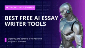 Best Free AI Essay Writer Tools for Any Type Of Topic