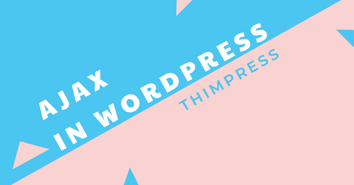 Harnessing the Advantages of AJAX in WordPress