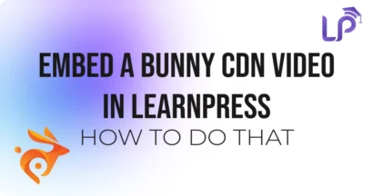 Embed a Bunny CDN Video into LearnPress