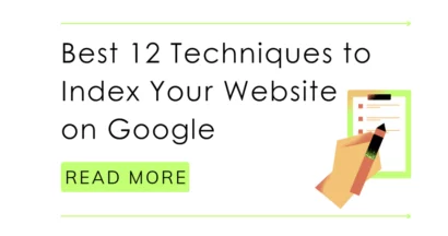 Best 12 Techniques to Index Your Website on Google