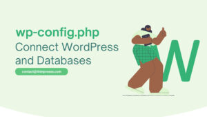 Connecting WordPress and Databases: wp-config.php