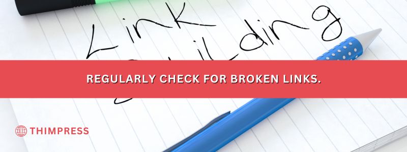 Regularly check for broken links.