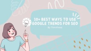 The Best Ways to Use Google Trends for SEO