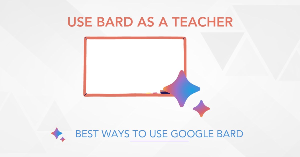 Best way to use Google Bard: Use Google Bard as a teacher