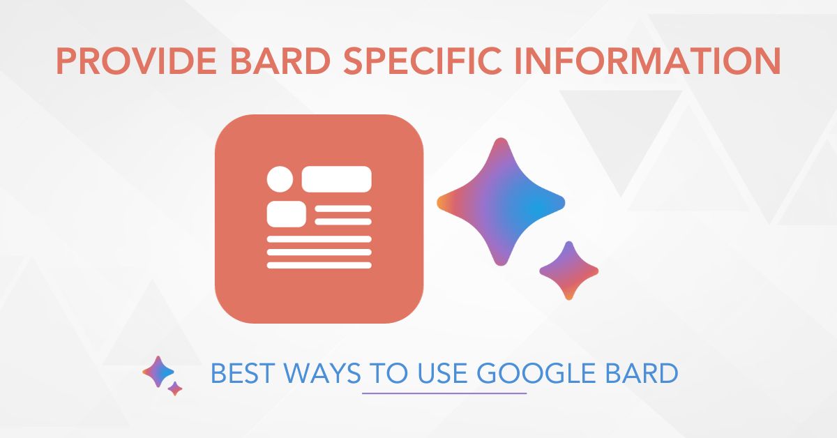 Best way to use Google Bard: Provide Google Bard Information