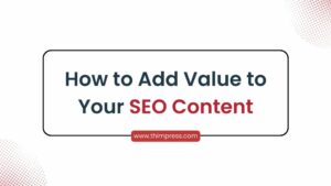 How to Add Value to Your SEO Content