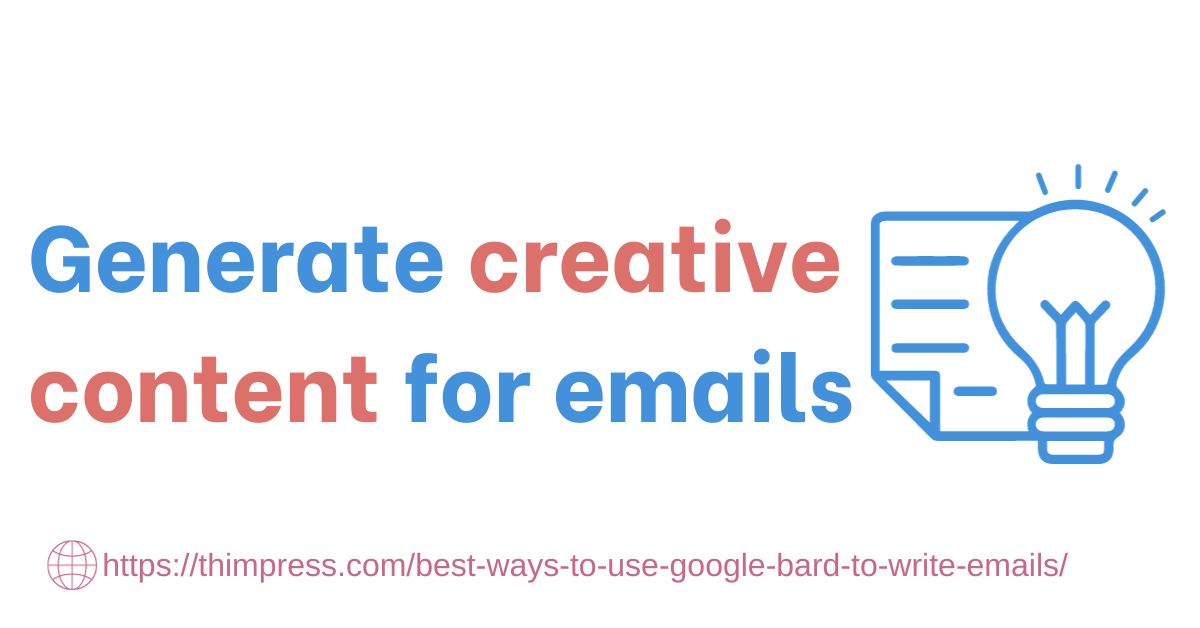 Use Gemini to Write Emails: Generate creative content for emails
