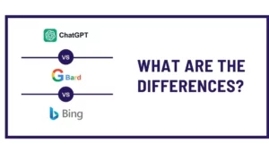 ChatGPT Vs. Bard Vs. Bing: What Are The Differences?