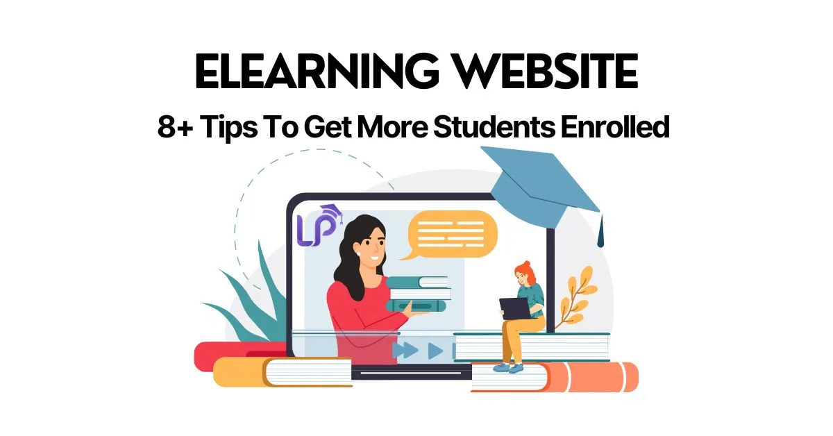 8+ Tips To Get More Students Enrolled In Your eLearning Website