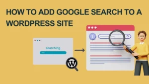 How To Add Google Search To A WordPress Site