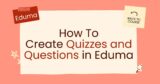 How To Create Quizzes and Questions in Eduma