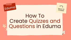 How To Create Quizzes and Questions in Eduma