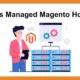 What is Managed Magento Hosting