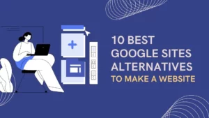 Best Google Sites Alternatives