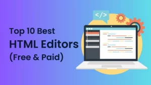 Top 10 Best HTML Editors (Free & Paid)