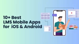 Best LMS Mobile Apps for  iOS & Android 