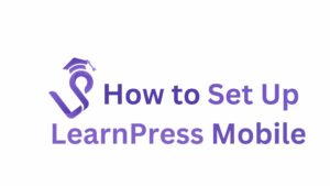 How to Set Up LearnPress Mobile: Step-by-Step