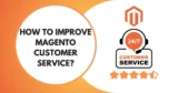 How To Improve Magento Customer Service