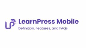 LearnPress Mobile: Definition, Features, and FAQs