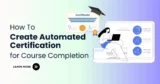 How To Create Automated Certification for Course Completion