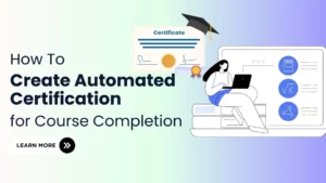 How To Create Automated Certification for Course Completion