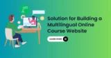 Solution for Building a Multilingual Online Course Website: 6 Simple Steps