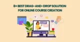 Best Drag-and-Drop Solution for Online Course Creation