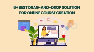 Best Drag-and-Drop Solution for Online Course Creation