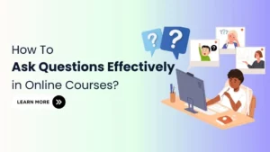 How to Ask Questions Effectively in Online Courses