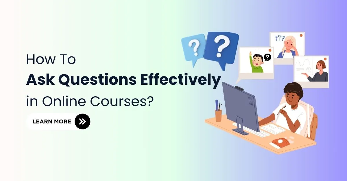 How to Ask Questions Effectively in Online Courses