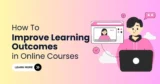 How to Improve Learning Outcomes in Online Courses