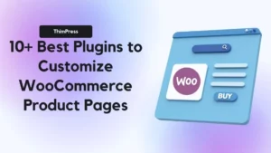 Best Plugins to Customize WooCommerce Product Pages