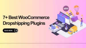 Best WooCommerce Dripshipping Plugins