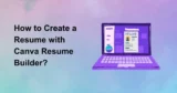 How to Create a Resume with Canva Resume Builder 