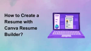 How to Create a Resume with Canva Resume Builder 