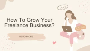 How To Grow Your Freelance Business