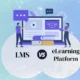 LMS vs eLearning Platform