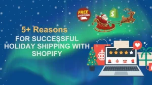 Reasons For Successful Holiday Shipping With Shopify